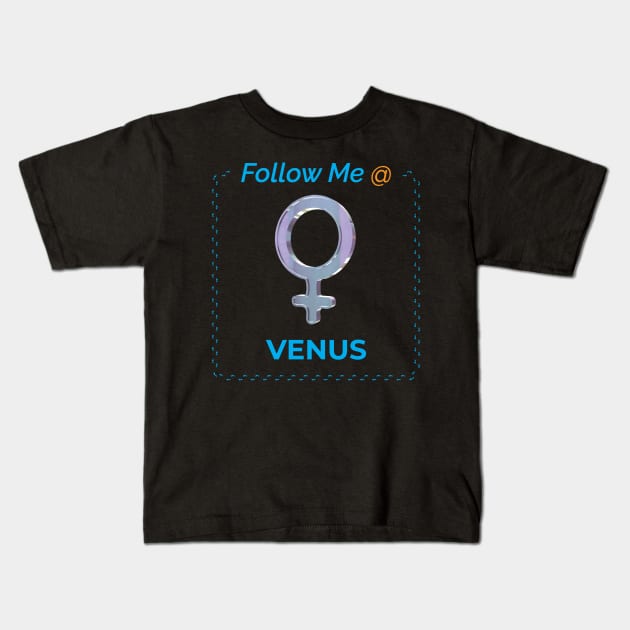 Follow Me @ Venus. Kids T-Shirt by voloshendesigns